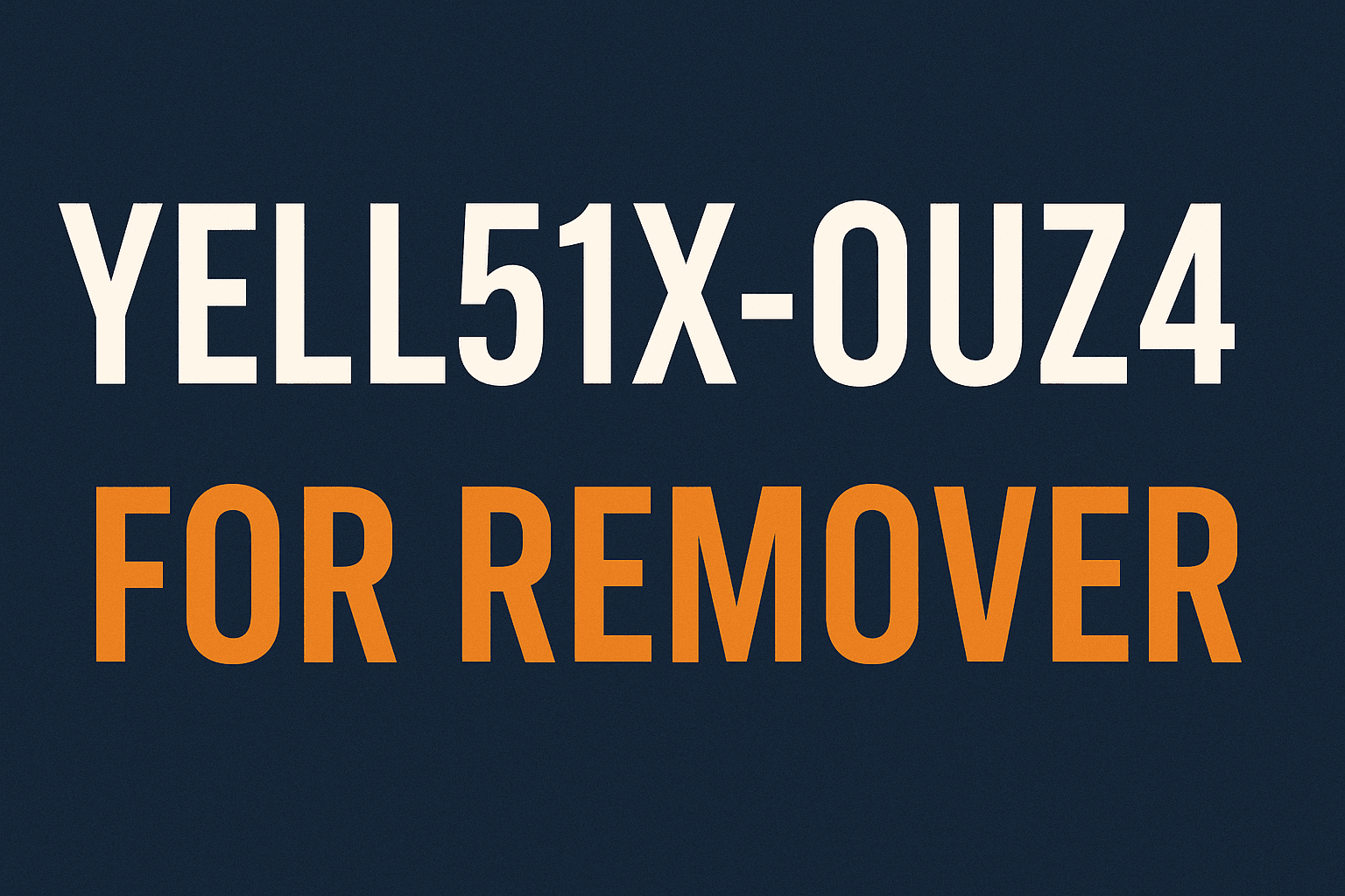 yell51x-ouz4 for remover